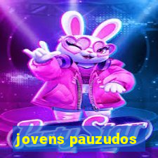 jovens pauzudos